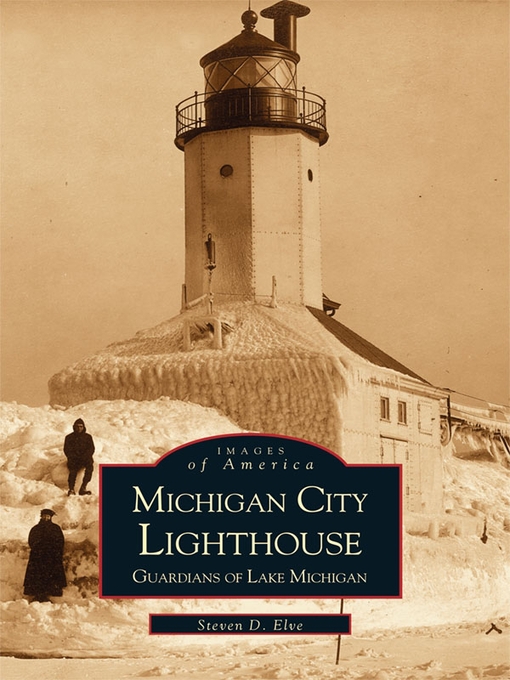 Title details for Michigan City Lighthouse by Steven D. Elve - Available